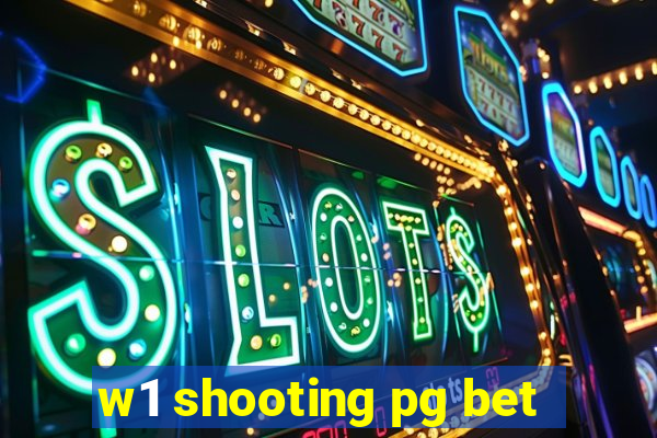 w1 shooting pg bet